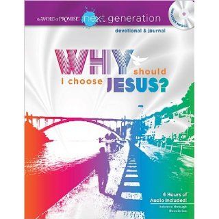 The Word of Promise Next Generation   New Testament Devotion Why Should I Choose Jesus? (The Word of Promise Next Generation Devotional & Journal) Thomas Nelson Books