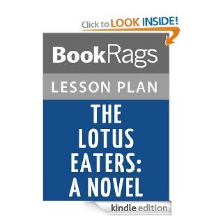 The Lotus Eaters A Novel Lesson Plans eBook BookRags Kindle Store