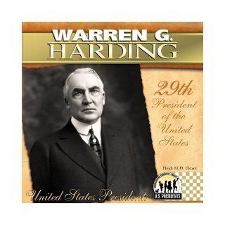 Warren G. Harding (The United States Presidents) Heidi M. D. Elston 9781604534542 Books