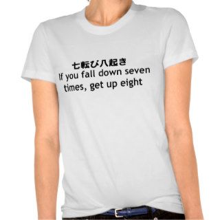 If you fall down seven times, get up eight tee shirts