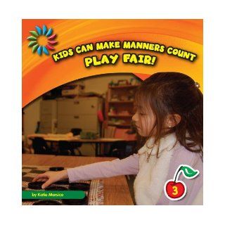 Play Fair (Kids Can Make Manners Count) Katie Marsico 9781610804387 Books