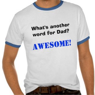 What's another word for Dad?  T Shirts