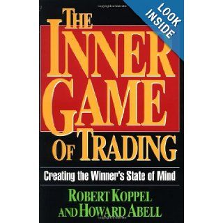 The Inner Game of Trading Robert Koppel, Howard Abell 9780786311897 Books