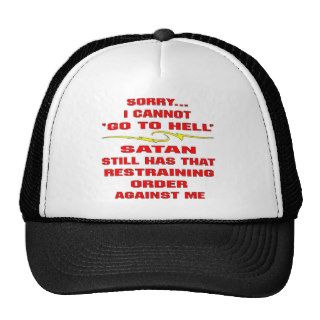 Cannot Go To Hell Satan Has A Restraining Order Trucker Hats