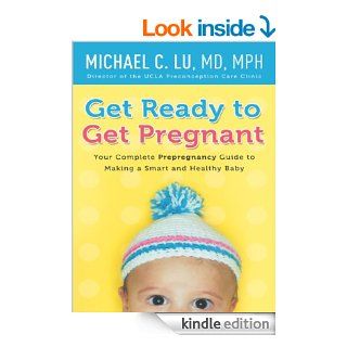 Get Ready to Get Pregnant   Kindle edition by Michael C. Lu. Health, Fitness & Dieting Kindle eBooks @ .