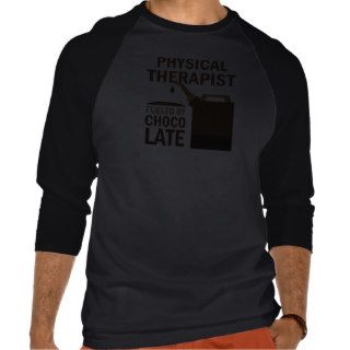 Physical Therapist (Funny) Chocolate Tee Shirts