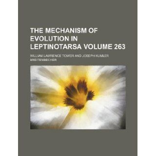 The mechanism of evolution in Leptinotarsa Volume 263 William Lawrence Tower 9781130587357 Books