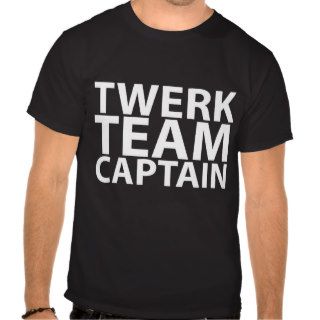 Twerk Team Captain L Shirts