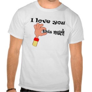 I love you not much tee shirts