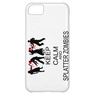 Keep Calm And Splatter Zombies iPhone 5C Covers