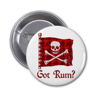 Got Rum? Pinback Buttons