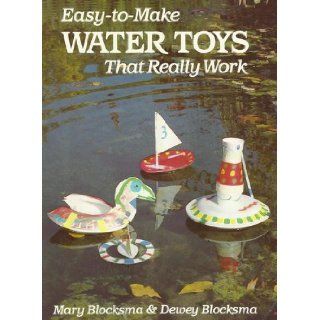 Easy to Make Water Toys That Really Work Mary Blocksma, Dewey Blocksma 9780671662592 Books