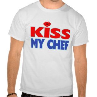 Funny Kiss My Chef Shirt