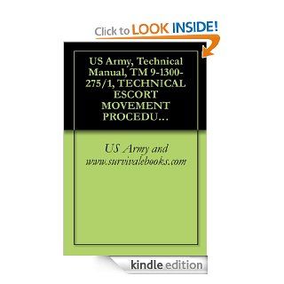 US Army, Technical Manual, TM 9 1300 275/1, TECHNICAL ESCORT MOVEMENT PROCEDURES, 1971 eBook US Army and www.survivalebooks Kindle Store