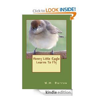 Henry Little Eagle Learns To Fly   Kindle edition by Wilbur Burrow. Children Kindle eBooks @ .