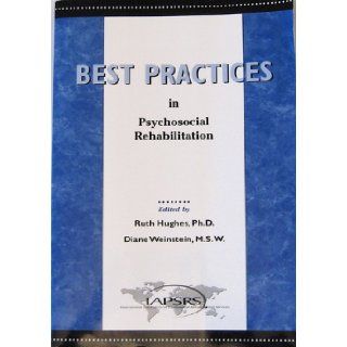 Best Practices in Psychosocial Rehabilitation Ruth Ann Hughes, Diane Weinstein, Richard C. Baron 9780965584357 Books