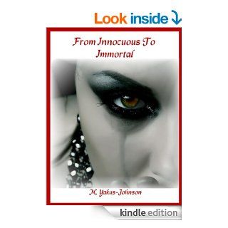 From Innocuous To Immortal eBook M. Yakus Johnson Kindle Store