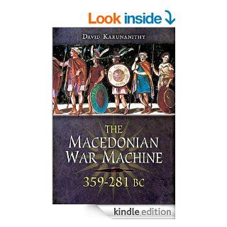 The Macedonian War Machine 359 281 BC eBook David Karunanithy Kindle Store