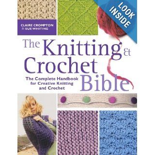 The Knitting and Crochet Bible Claire Compton, Sue Whiting 9780715332801 Books