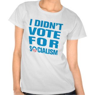I Didn't Vote For Socialism Tee Shirt