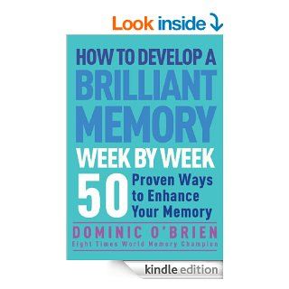 How to Develop a Brilliant Memory Week by Week 52 Proven Ways to Enhance Your Memory Skills eBook Dominic O'Brien Kindle Store