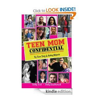 Teen Mom Confidential Secrets & Scandals From MTV's Most Controversial Shows eBook Ashley Majeski, Sean Daly Kindle Store