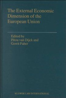 The External Economic Dimension of the European Union (Legal Aspects of International Organization, Volume 35) (9789041113832) Pitou van Dijck Books