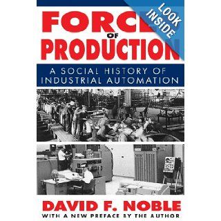 Forces of Production A Social History of Industrial Automation (9781412818285) David F. Noble Books