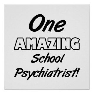 One Amazing School Psychiatrist Print