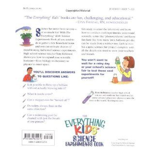 The Everything Kids' Science Experiments Book Boil Ice, Float Water, Measure Gravity Challenge the World Around You Tom Robinson 0045079205574 Books