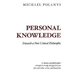Personal Knowledge Towards a Post Critical Philosophy Corr Edition by Polanyi, Michael published by University Of Chicago Press (1974) Books