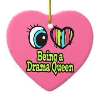 Bright Eye Heart I Love Being a Drama Queen Christmas Tree Ornaments