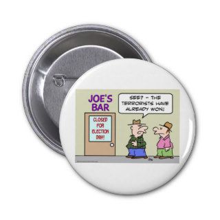 bar closed election day terrorists already won buttons
