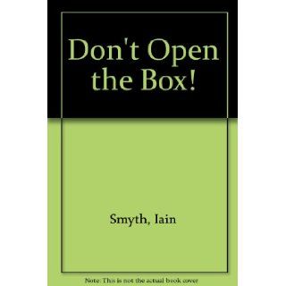 Don't Open the Box Iain Smyth 9780091767853 Books