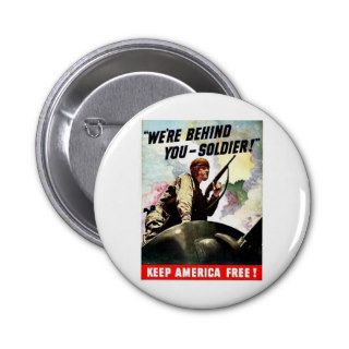 We're Behind, You   Soldier Pinback Buttons