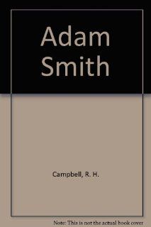 Adam Smith R. H. Campbell, Andrew S. Skinner 9780312004248 Books