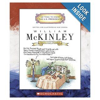 William McKinley Twenty Fifth President 1897 1901 (Getting to Know the U.S. Presidents) Mike Venezia 9780516254050 Books