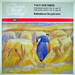 Vagn Holmboe Sting Quartet Nr. 15 & Nr. 16 Copenhagen String Quartet Danish Music Anthology Vagn Holmboe, Copenhagen String Quartet Music