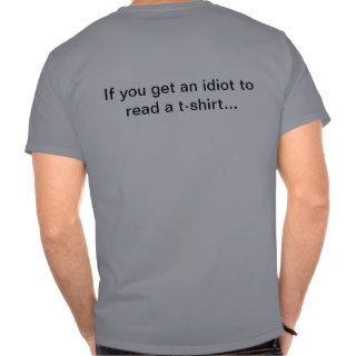 Idiot Proof T shirts