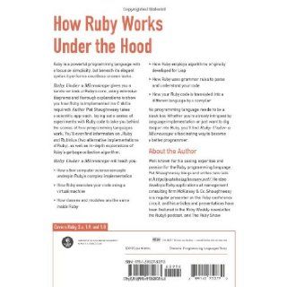 Ruby Under a Microscope An Illustrated Guide to Ruby Internals Pat Shaughnessy 9781593275273 Books
