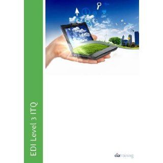 EDI Level 3 ITQ   Word Processing Software Using Microsoft Word 2010 CiA Training Ltd 9780857410085 Books
