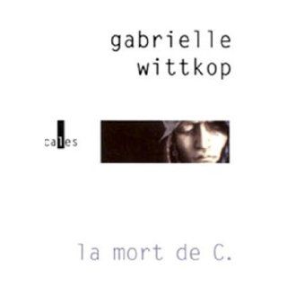 La Mort de C. Gabrielle Wittkop Mnardeau 9782843350177 Books