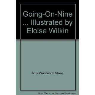 Going On Nine Amy Wentworth and Wilkin, Eloise (Illustr.) Stone Books