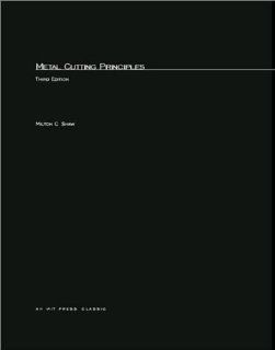 Metal Cutting Principles (MIT Press Classics) Milton C. Shaw 9780262690218 Books