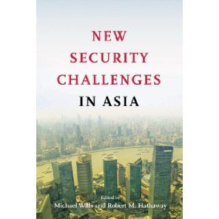 New Security Challenges in Asia Michael Wills, Robert M. Hathaway 9781421410104 Books