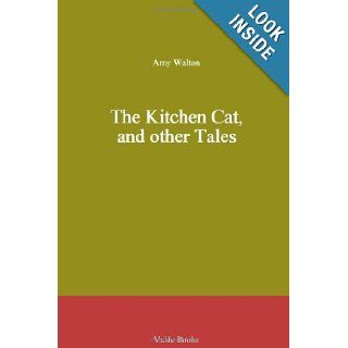 The Kitchen Cat, and other Tales Amy Catherine Walton, Warwick Goble 9781444459210 Books