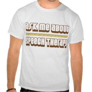 Ask Me About Speech Therapy T Shirt