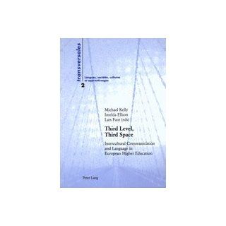 Third Level, Third Space Intercultural Communication and Language in European Higher Education (Collection Transversales) (9783906767703) Michael Kelly, Imelda Elliott, Lars Fant Books