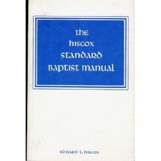 The Hiscox Standard Baptist Manual. Edward T. Hiscox Books