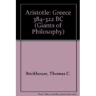 Aristotle Greece (384 322 B.C.) (The Giants of Philosophy Audio Classics) Thomas C. Brickhouse, Charlton Heston 9781470886509 Books